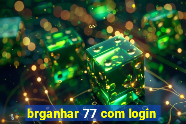 brganhar 77 com login